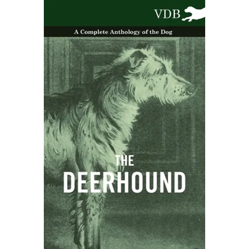 The Deerhound - A Complete Anthology of the Dog - Hardcover