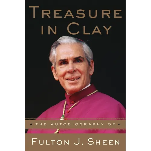 Treasure in Clay: The Autobiography of Fulton J. Sheen - Paperback