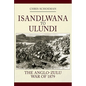 Islandlwana to Ulundi: The Anglo-Zulu War of 1879 - Hardcover