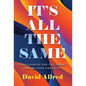 It's All the Same: Stop Looking for the Secret and Be Your Own Guru - Hardcover