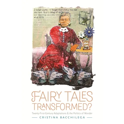Fairy Tales Transformed?: Twenty-First-Century Adaptations and the Politics of Wonder - Paperback