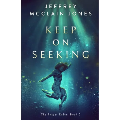 Keep on Seeking: A Supernatural Christian Novel - Paperback