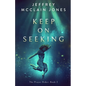 Keep on Seeking: A Supernatural Christian Novel - Paperback