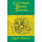 German Home Towns: Community, State, and General Estate, 1648-1871 - Paperback