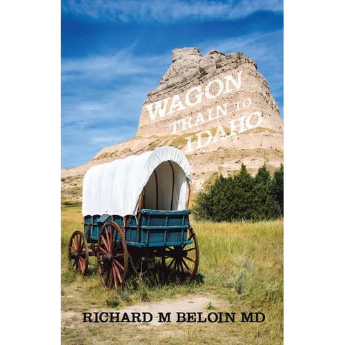 Wagon Train to Idaho: A Western Bounty Hunter, Romance, and Entrepreneur Series-Book 3 - Paperback