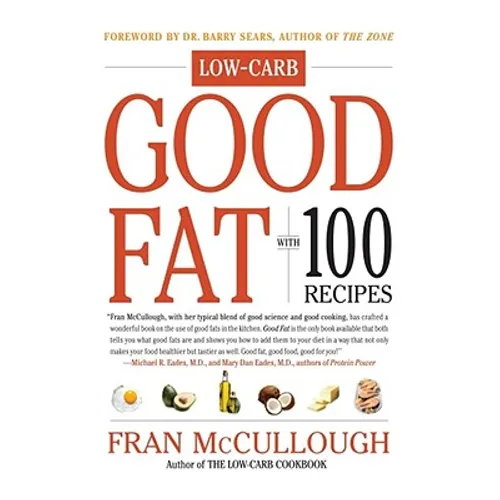 Good Fat: Low-Carb: With 100 Recipes - Paperback