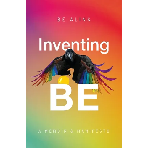 Inventing BE: A Memoir and Manifesto - Paperback