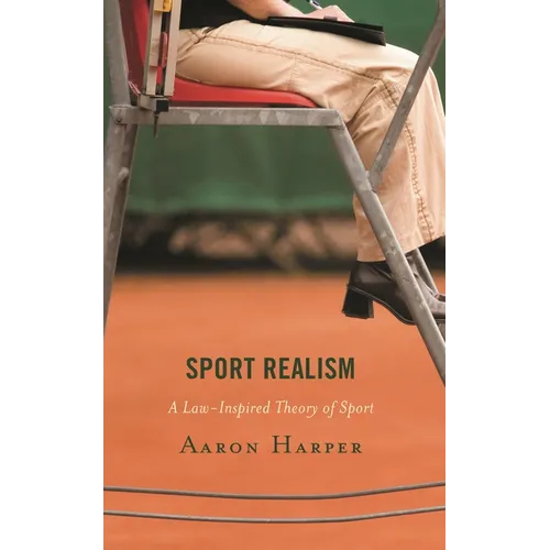 Sport Realism: A Law-Inspired Theory of Sport - Hardcover