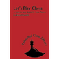 Let's Play Chess: A Step-By-Step Guide for New Players - Paperback