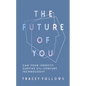 The Future of You: Can Your Identity Survive 21st-Century Technology? - Hardcover
