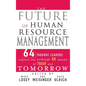 The Future of Human Resource Management: 64 Thought Leaders Explore the Critical HR Issues of Today and Tomorrow - Hardcover