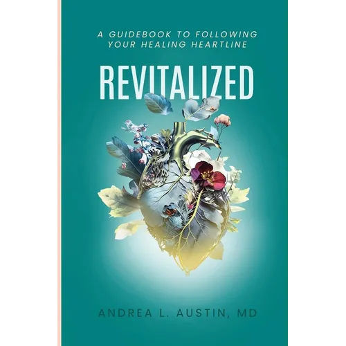 Revitalized: A Guidebook to Following Your Healing Heartline - Paperback