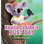 Koala Claire's Busy Day - Hardcover