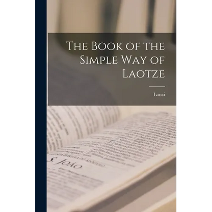The Book of the Simple Way of Laotze - Paperback
