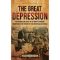 The Great Depression: An Enthralling Guide to the Worst Economic Downturn in the History of the Industrialized World - Hardcover