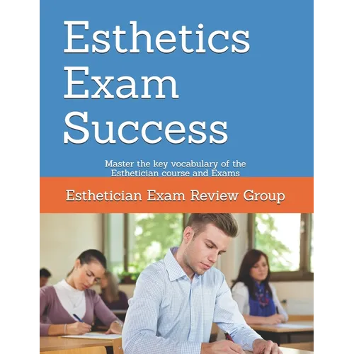 Esthetics Exam Success: Master the Key Vocabulary of the Esthetician Course and Exams - Paperback