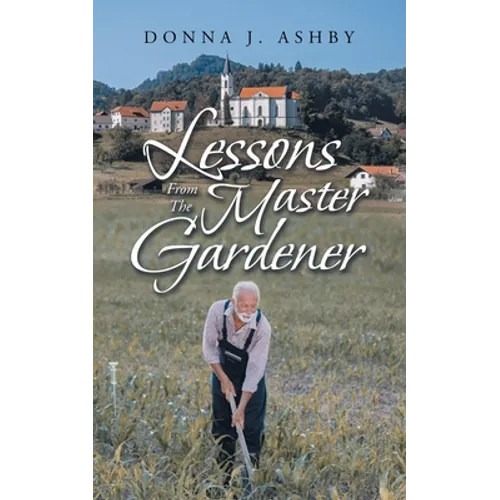 Lessons from the Master Gardener - Paperback