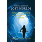 Travels Through Lost Worlds: The Living Death / In Amundsen's Tent / Drome - Paperback