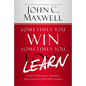 Sometimes You Win--Sometimes You Learn: Life's Greatest Lessons Are Gained from Our Losses - Hardcover