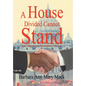 A House Divided Cannot Stand: Lord, Help Us Love One Another as You Love - Hardcover