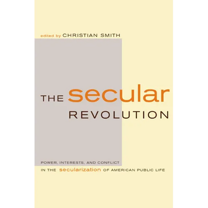 The Secular Revolution: Power, Interests, and Conflict in the Secularization of American Public Life - Paperback