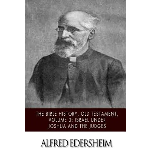 The Bible History, Old Testament, Volume 3: Israel under Joshua and the Judges - Paperback