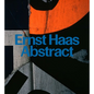 Ernst Haas: Abstract - Hardcover