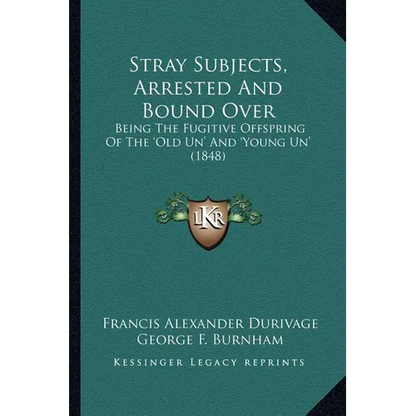Stray Subjects, Arrested And Bound Over: Being The Fugitive Offspring Of The 'Old Un' And 'Young Un' (1848) - Paperback