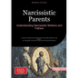 Narcissistic Parents: Understanding Narcissistic Mothers and Fathers: A Guide to Healing from Narcissistic Personality Disorder in the Family - For Da - Paperback