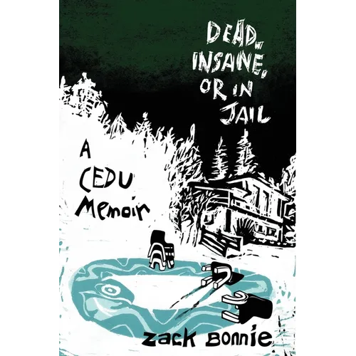 Dead, Insane, or in Jail: A CEDU Memoir - Paperback