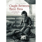 Caught Between Three Fires - Paperback
