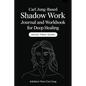 Carl Jung-Based Shadow Work Journal and Workbook for Deep Healing: Guided Prompts for Emotional Healing, Trauma Recovery, and Mindful Living - Paperback