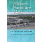 Hickory Furniture Mart: A Landmark History: 60 Years of Market Development - Paperback