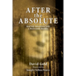 After the Absolute: Real Life Adventures With A Backwoods Buddha - Paperback