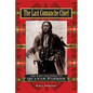 The Last Comanche Chief: The Life and Times of Quanah Parker - Paperback