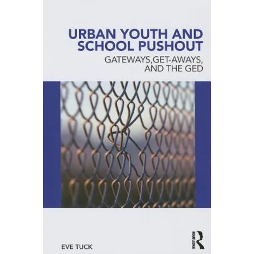 Urban Youth and School Pushout: Gateways, Get-Aways, and the GED - Paperback
