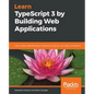 Learn TypeScript 3 by Building Web Applications - Paperback