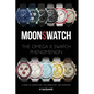 MoonSwatch: The Omega x Swatch Phenomenon A Story of Innovation, Collaboration, and Horology - Hardcover