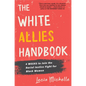 The White Allies Handbook: 4 Weeks to Join the Racial Justice Fight for Black Women - Hardcover