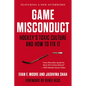 Game Misconduct: Hockey's Toxic Culture and How to Fix It - Paperback