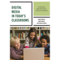 Digital Media in Today's Classrooms: The Potential for Meaningful Teaching, Learning, and Assessment - Hardcover
