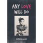 Any Love Will Do - Paperback