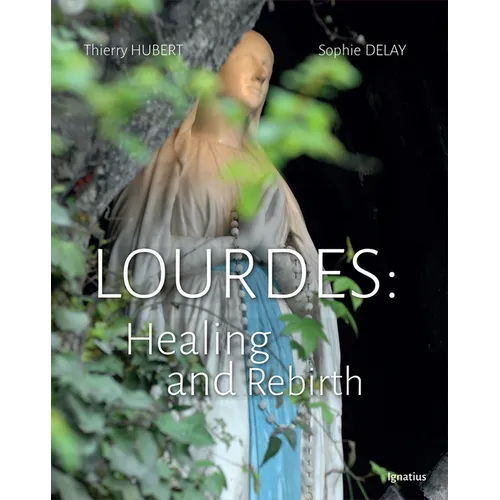 Lourdes: Healing and Rebirth - Paperback