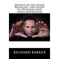 Secrets of the Stage Revealed. The Guide to Hypnosis and Stage Hypnotism - Paperback