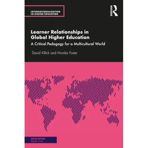 Learner Relationships in Global Higher Education: A Critical Pedagogy for a Multicultural World - Paperback