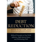 Debt Reduction: Biblical Principles to Deal with Inflation, High Interest Rates, and Eliminating Debt - Paperback