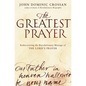 The Greatest Prayer: Rediscovering the Revolutionary Message of the Lord's Prayer - Paperback