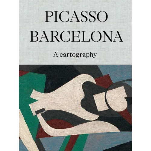 Picasso Barcelona: A Cartography - Hardcover
