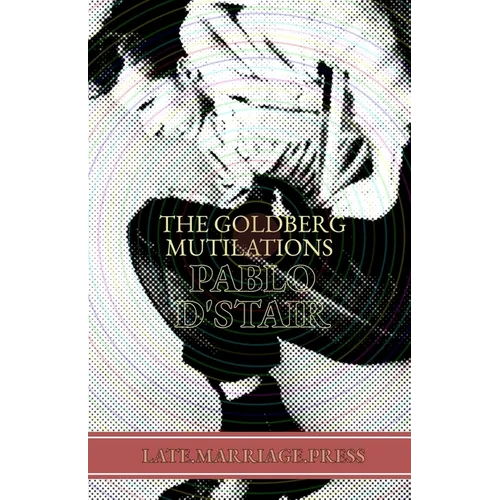 The Goldberg Mutilations - Paperback