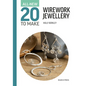 All-New Twenty to Make: Wirework Jewellery - Hardcover